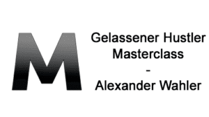 gelassener-hustler-masterclass-alexander-wahler